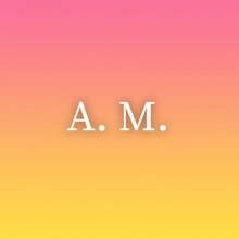 A. M.