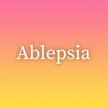 Ablepsia