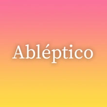 Abléptico