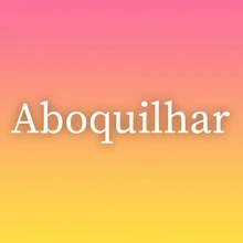 Aboquilhar