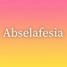 Abselafesia