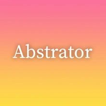 Abstrator