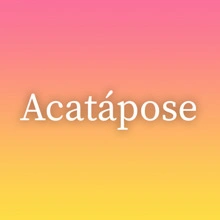 Acatápose