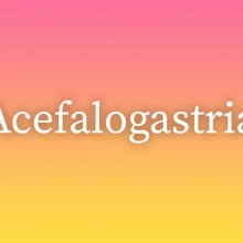 Acefalogastria