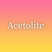 Acetolite