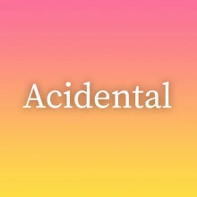 Acidental