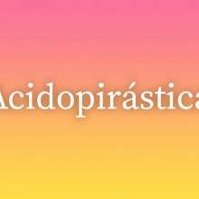 Acidopirástica