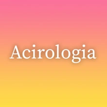 Acirologia