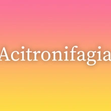 Acitronifagia