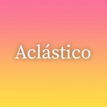 Aclástico