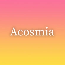 Acosmia