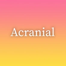 Acranial