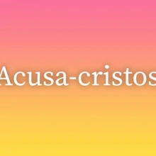 Acusa-cristos