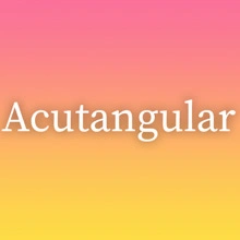 Acutangular