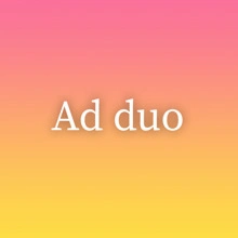 Ad duo
