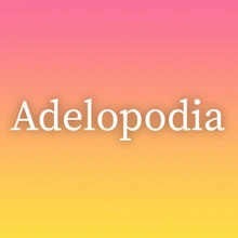Adelopodia