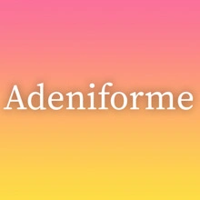 Adeniforme