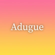Adugue
