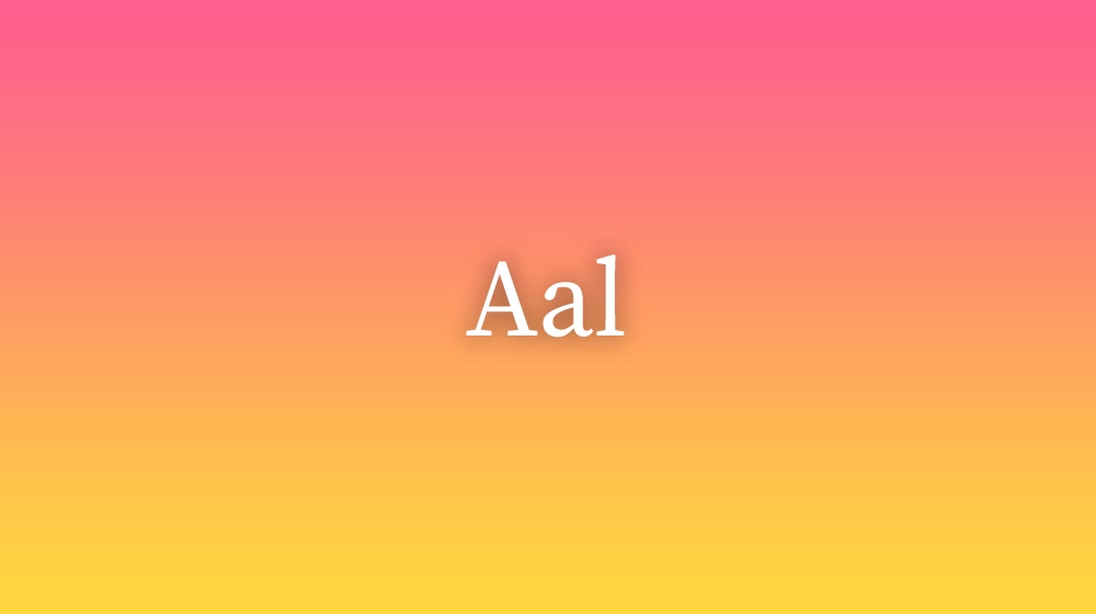 Aal, significado da palavra no dicionário português