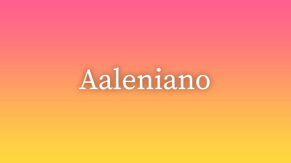 Aaleniano, significado da palavra no dicionário português