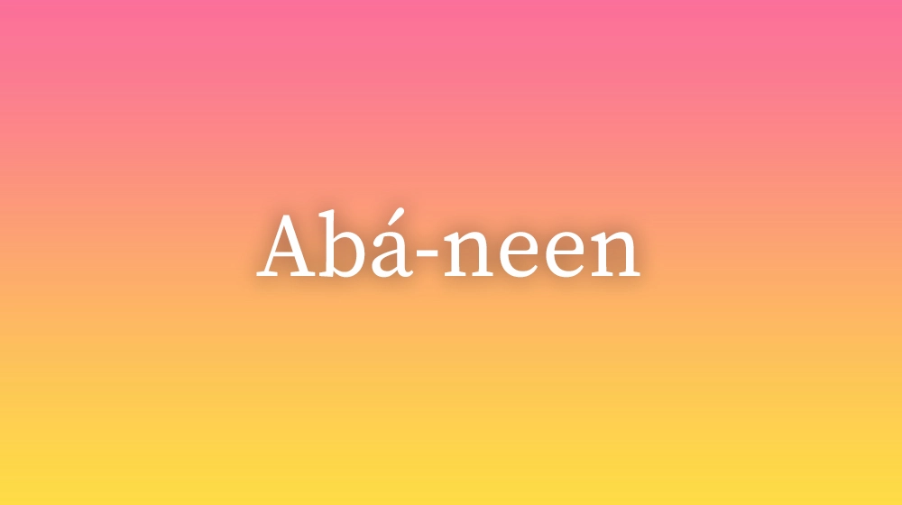 Abá-neen