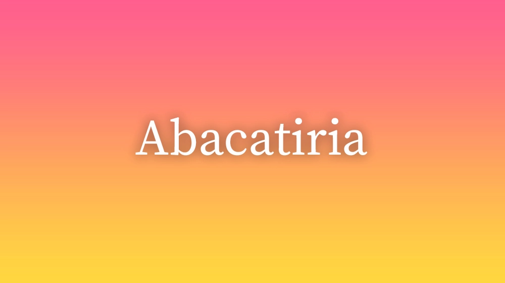 Abacatiria, significado da palavra no dicionário português