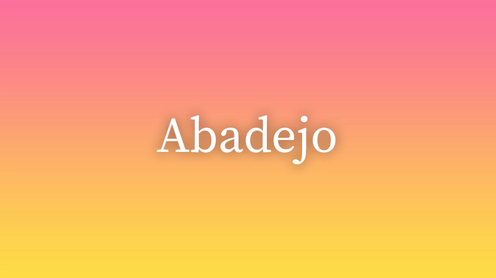 Abadejo, significado da palavra no dicionário português