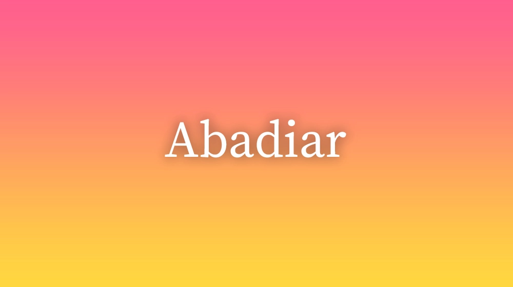 Abadiar, significado da palavra no dicionário português