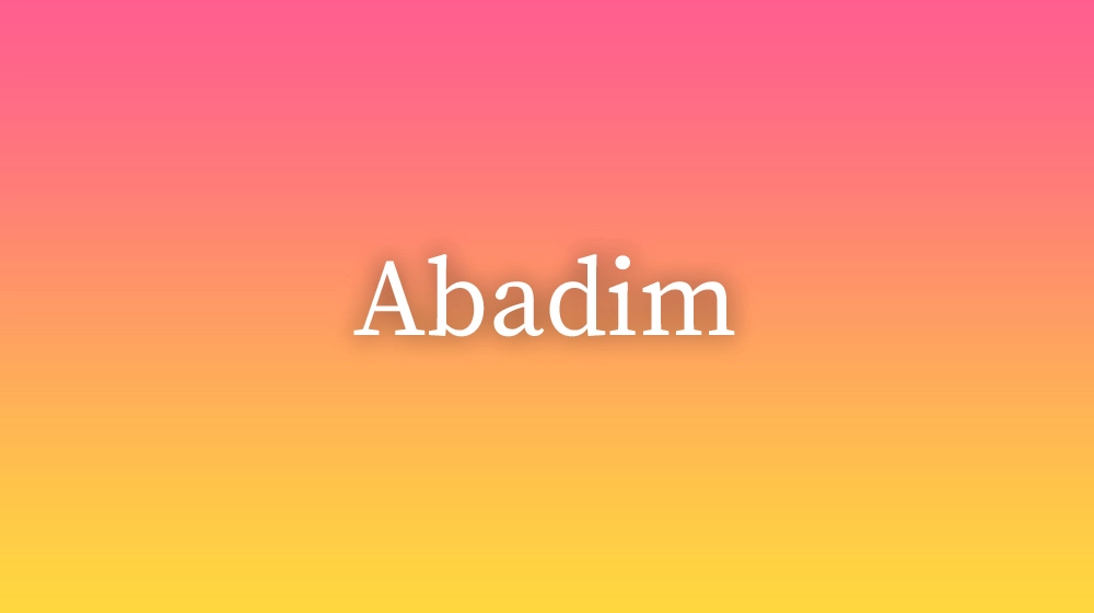 Abadim, significado da palavra no dicionário português