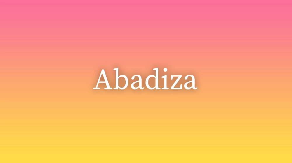 Abadiza, significado da palavra no dicionário português