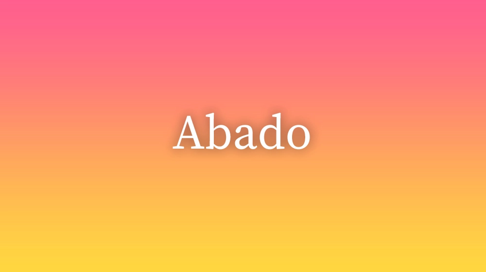 Abado, significado da palavra no dicionário português