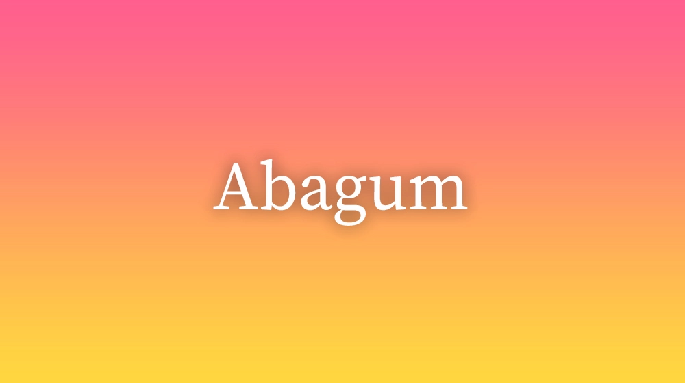 Abagum, significado da palavra no dicionário português
