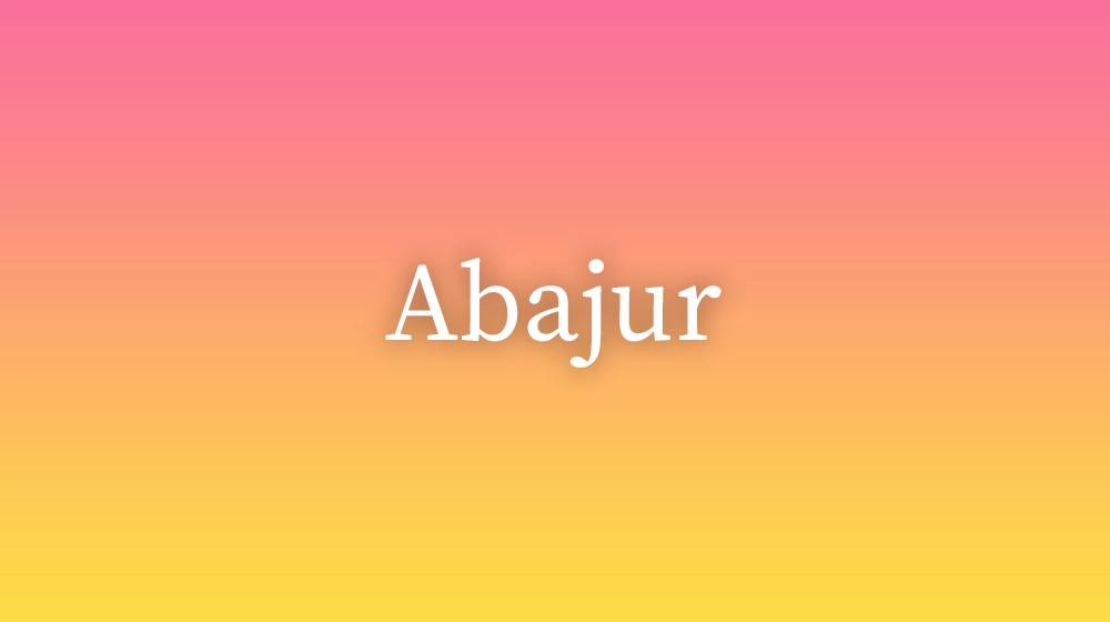 Abajur, significado da palavra no dicionário português