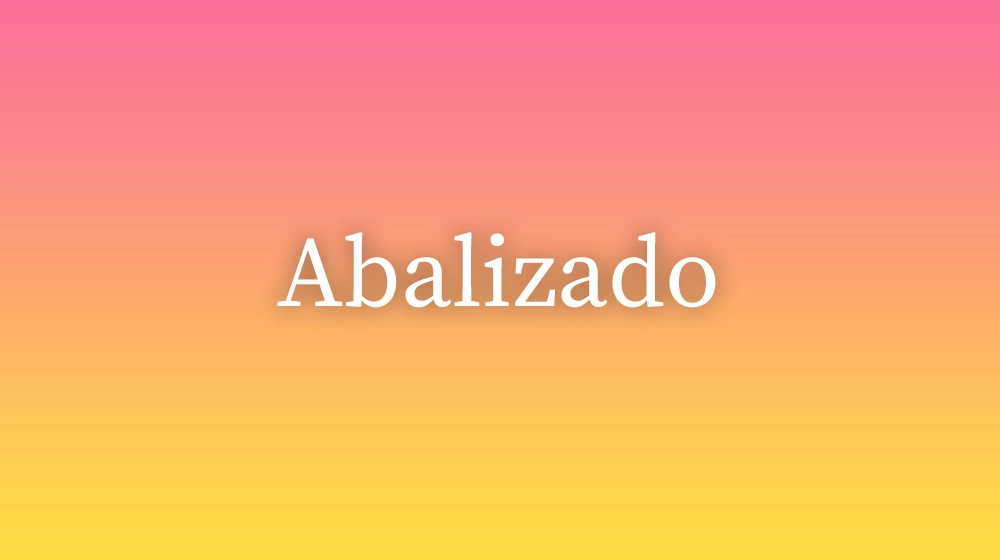 Abalizado, significado da palavra no dicionário português