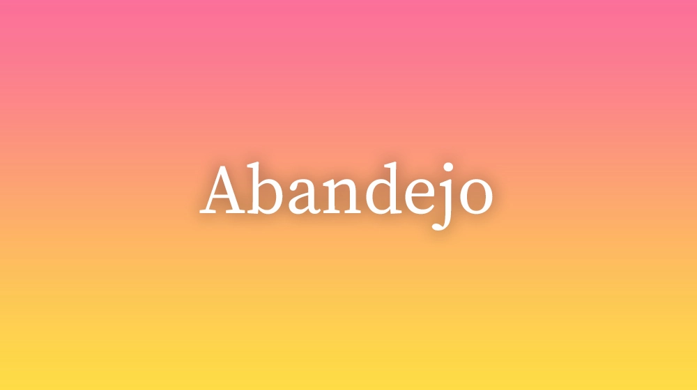 Abandejo, significado da palavra no dicionário português