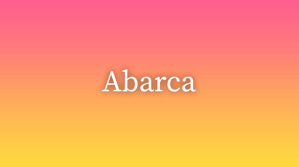 Abarca, significado da palavra no dicionário português