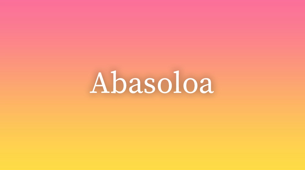 Abasoloa, significado da palavra no dicionário português