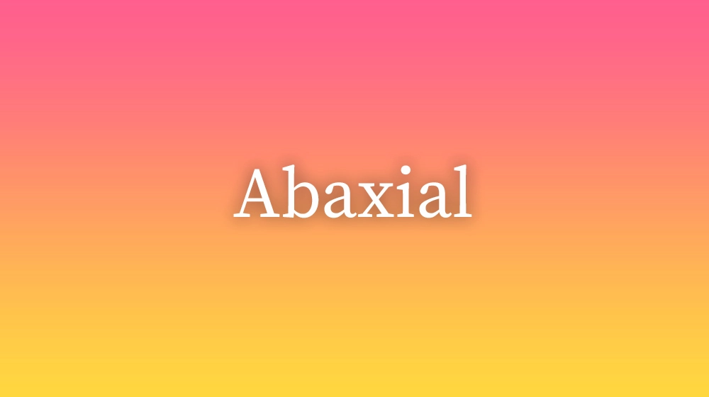 Abaxial, significado da palavra no dicionário português