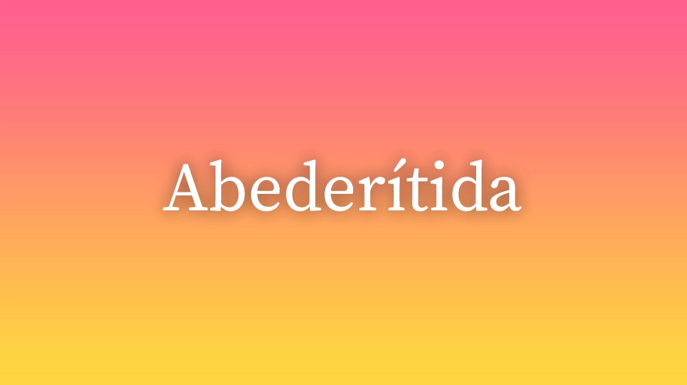 Abederítida, significado da palavra no dicionário português