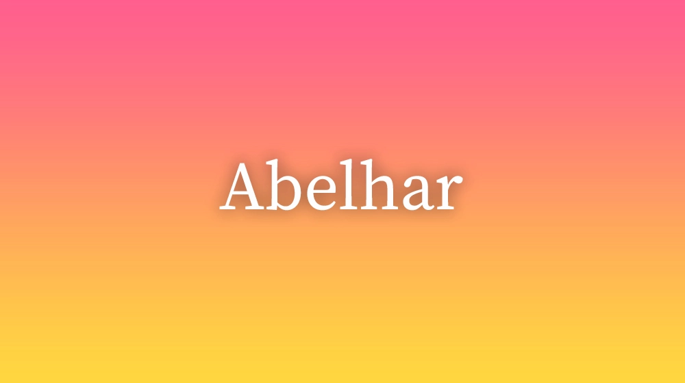 Abelhar, significado da palavra no dicionário português