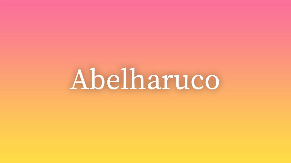 Abelharuco, significado da palavra no dicionário português