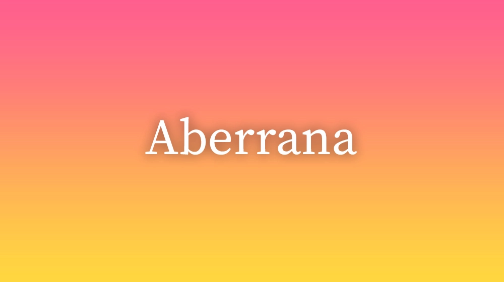 Aberrana, significado da palavra no dicionário português