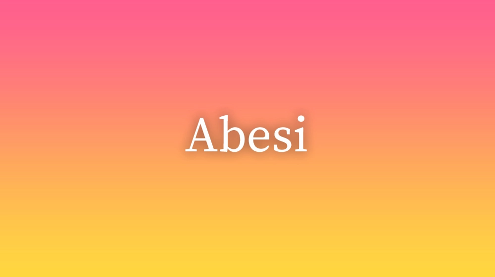 Abesi, significado da palavra no dicionário português