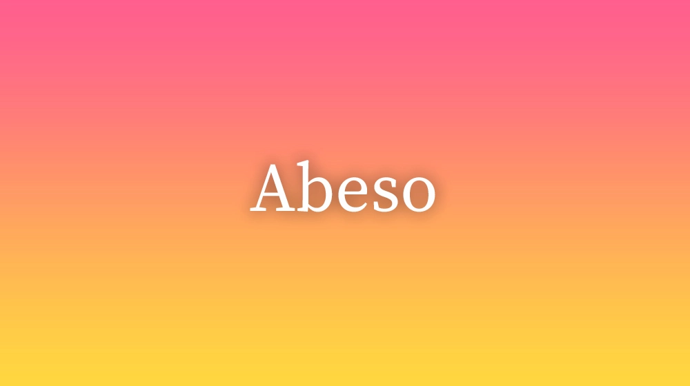Abeso, significado da palavra no dicionário português