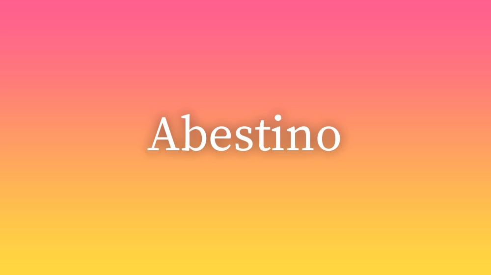 Abestino, significado da palavra no dicionário português