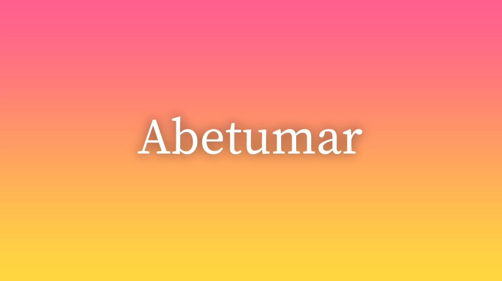 Abetumar, significado da palavra no dicionário português