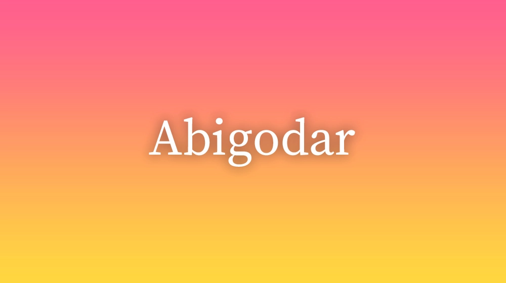 Abigodar, significado da palavra no dicionário português