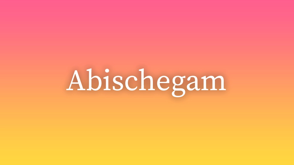 Abischegam