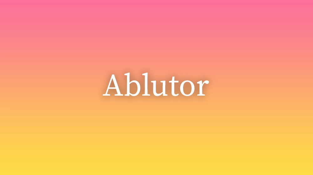 Ablutor, significado da palavra no dicionário português