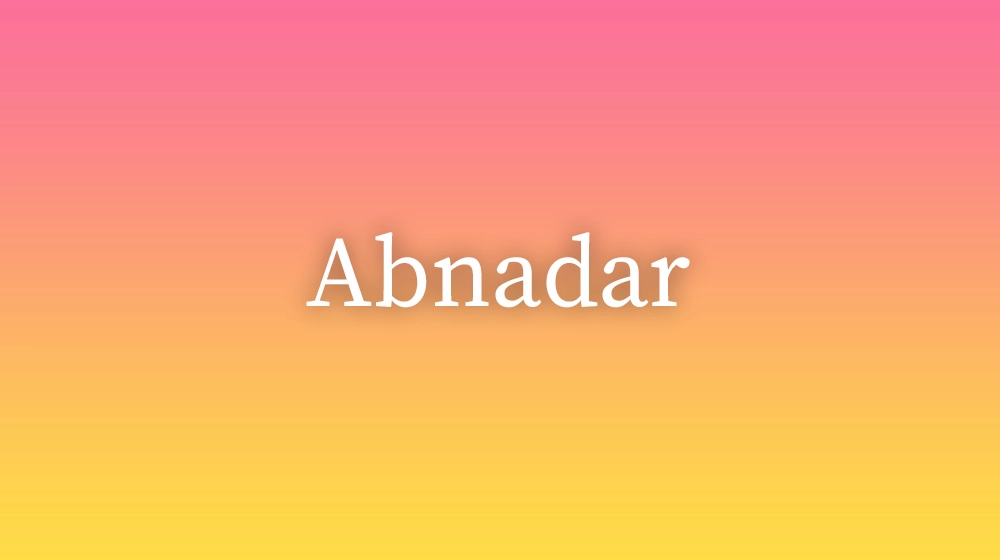 Abnadar, significado da palavra no dicionário português
